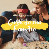 Cuide da sua Família - Juliana Ribeiro
