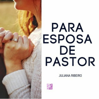 Para esposa de pastor - Juliana Ribeiro