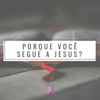 Porque você segue a Jesus? - Juliana Ribeiro