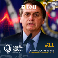 #11 Crise do IOF, CPMI do INSS e o Depoimento de Bolsonaro no STF
