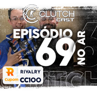 Clutch Cast CS - Ep 69 - Honda arregaça na estreia e mibr vai pro major