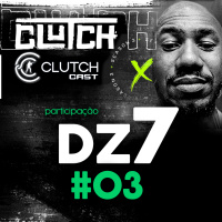 #Clutch Season 3 - EP. 3 - Cobertura da rodada. Entrevistado: DZ7 - Caster