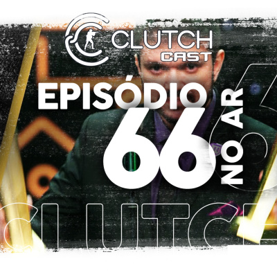 Clutch Cast - Podcast Sobre Counter-strike