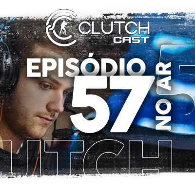 Clutch Cast - Podcast Sobre Counter-strike