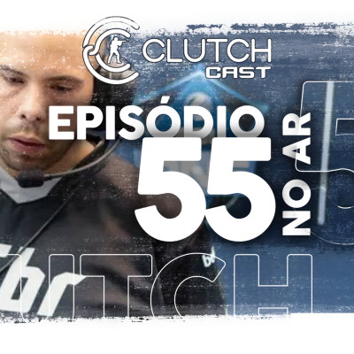 Clutch Cast - Podcast Sobre Counter-strike