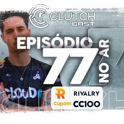 Clutch Cast - Podcast Sobre Counter-strike