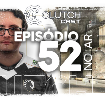 Clutch Cast - Podcast Sobre Counter-strike