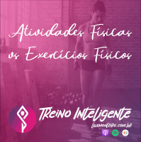 Diferença entre Atividades Físicas e Exercícios Físicos