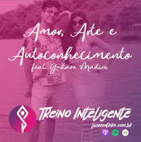 Amor, Arte e Autoconhecimento feat. Gustavo Martins