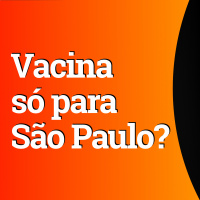 Vacina só para São Paulo em Janeiro?