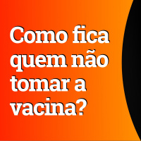 Quem não tomar a vacina contra Covid vai ser punido?