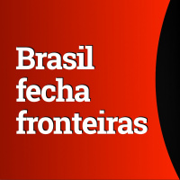 URGENTE: Brasil fecha todas as fronteiras terrestres e veta voos do Reino Unido