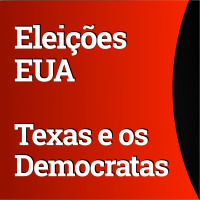 Eleições EUA: Texas pode criar uma hegemonia do Partido Democrata