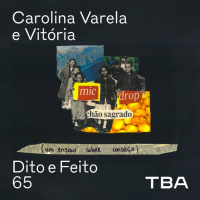 #65 - Carolina Varela e Vitória - mic drop: chão sagrado (um ensaio sobre cansaço)