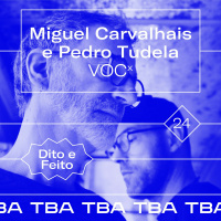 #24 Miguel Carvalhais e Pedro Tudela - VOCx