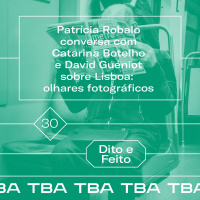 #30 Patrícia Robalo conversa com Catarina Botelho e David Guéniot sobre Lisboa: olhares fotográficos