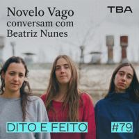 #79 Novelo Vago conversam com Beatriz Nunes