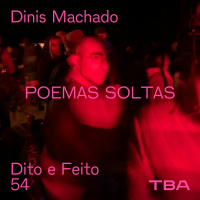 #54 Dinis Machado - Poemas Soltas