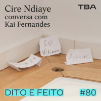 #80 Cire Ndiaye conversa com Kai Fernandes