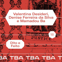 #18 - Valentina Desideri, Denise Ferreira da Silva e Mamadou Ba - O que é este momento político?