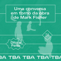#31 Uma conversa em torno da obra de Mark Fisher
