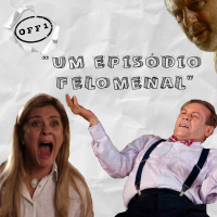 #07 - Um episódio Felomenal