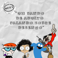 #08 - Um bando de Adulto falando sobre desenho (Season Finale)