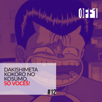 #12 - Dakishimeta kokoro no kosumo, só vocês!