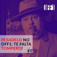 #17 - Pesadelo no OFF1: Te falta Tompero