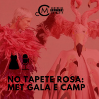 PodCriticar EP. 3 - No tapete rosa: Met Gala e Camp