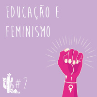 Educação e Feminismo - Programa n.002