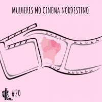 Mulheres no Cinema Nordestino - Programa n.020