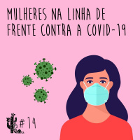 Mulheres na Linha de Frente Contra a Covid-19 - Programa n.014