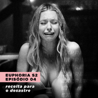 EUPHORIA 2x04: receita para o desastre | Expresso #014