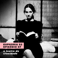 EUPHORIA 2x07: o teatro da crueldade | Expresso #017