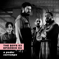 THE BOYS 3x04: o poder corrompe | Expresso #022