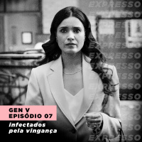 GEN V 1x07: infectados pela vingança | Expresso #051