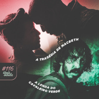 Tênis Verde 116 - A Tragédia de Macbeth (Apple TV+) e O Cavaleiro Verde (Prime Video)