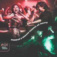 Tênis Verde 126 - Morbius e Nossos Sonhos de Marte (HBO Max)