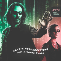Tênis Verde 114 - Matrix Resurrections (com Ricardo Rente)