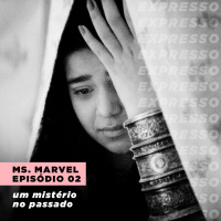 MS. MARVEL 1x02: um mistério no passado | Expresso #023