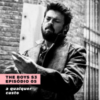 THE BOYS 3x05: a qualquer custo | Expresso #024