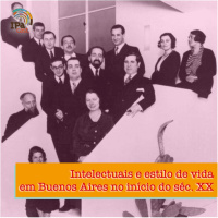 IPACast #013 Intelectuais e estilo de vida em Buenos Aires no início do século 20