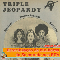 IPACast #002 O movimento feminista e a questão da esterilização forçada de mulheres nos EUA