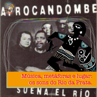  IPACast #010 Música, metáforas e lugar: os sons do Rio da Prata