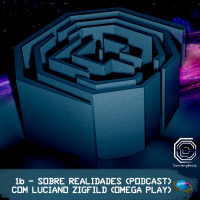 1B - Sobre realidades (Podcast) com Luciano Zigfild