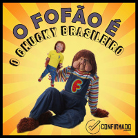 #03 - O Fofão é o Chucky brasileiro