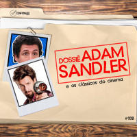 #08 - Dossiê Adam Sandler e os clássicos do cinema