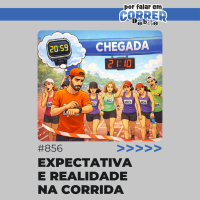 PFC Debate 856 - Expectativa e realidade na corrida
