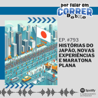 PFC Debate 793 - História do Japão, Novas Experiências e Maratona Plana